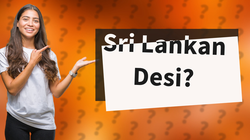 Sri Lankan Desi?