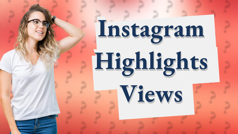 Instagram Highlights Views