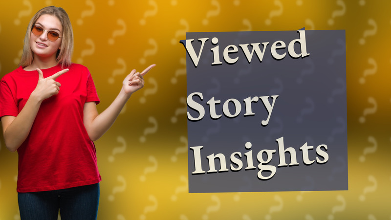 Viewed Story Insights