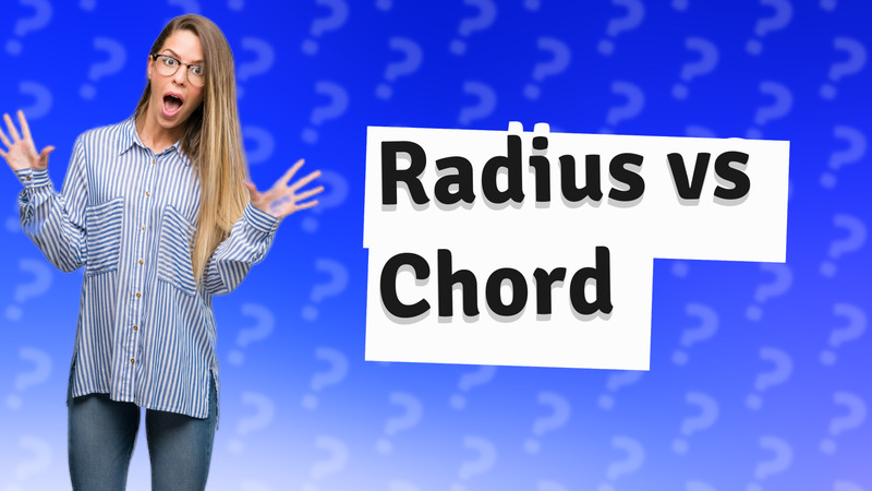 Radius vs Chord