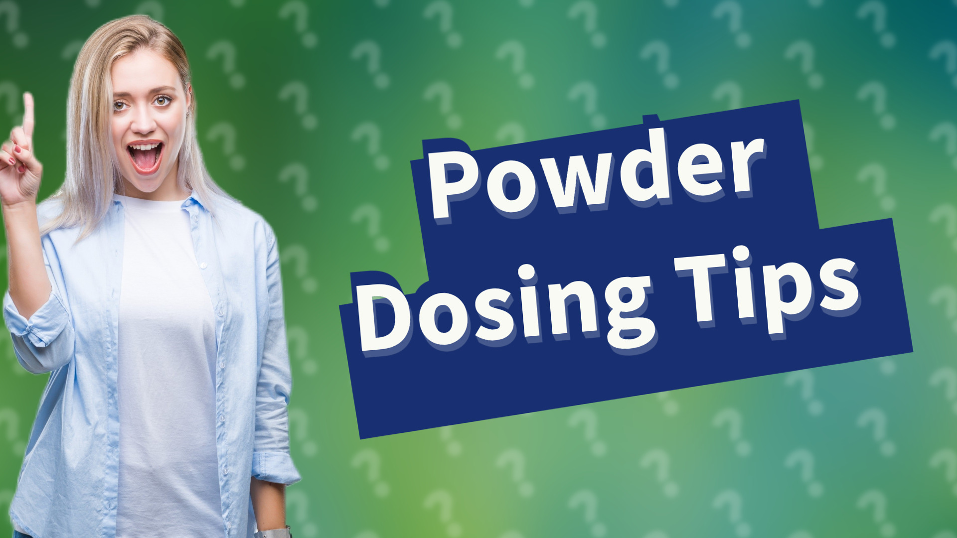 Powder Dosing Tips
