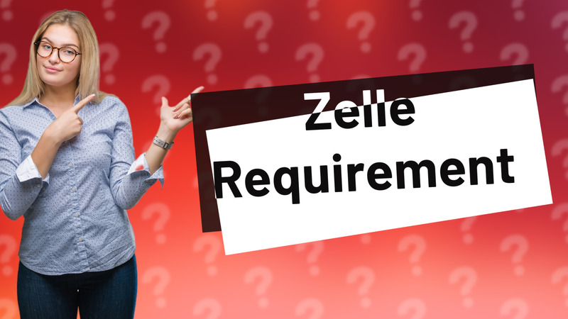 Zelle Requirement