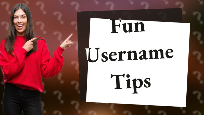 Fun Username Tips