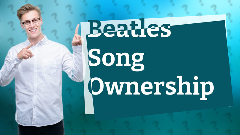 Beatles Song Ownership