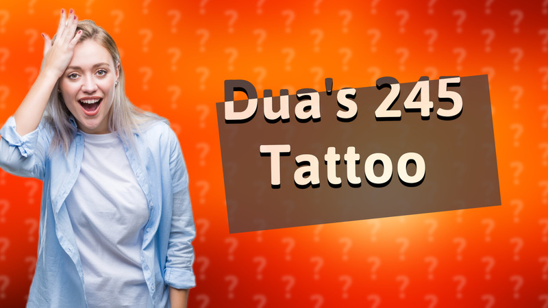 Dua's 245 Tattoo