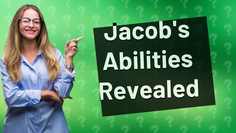 Jacob's Abilities Revealed