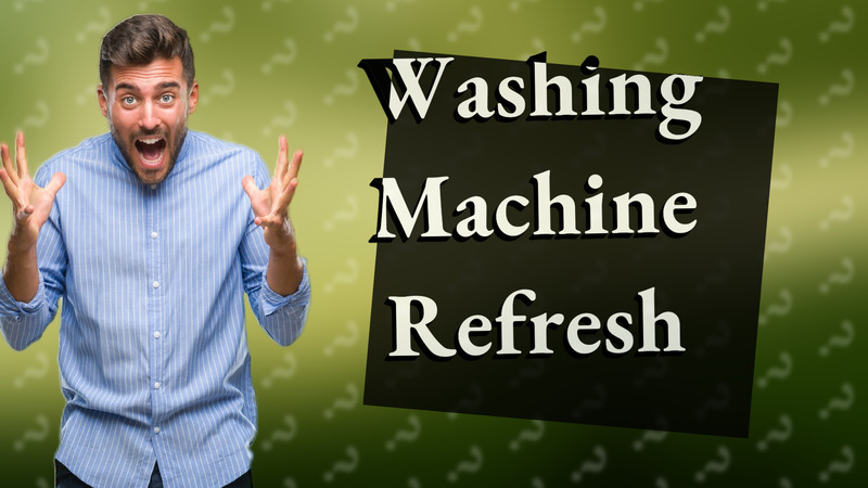 Washing Machine Refresh