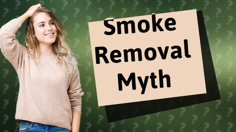 Smoke Removal Myth