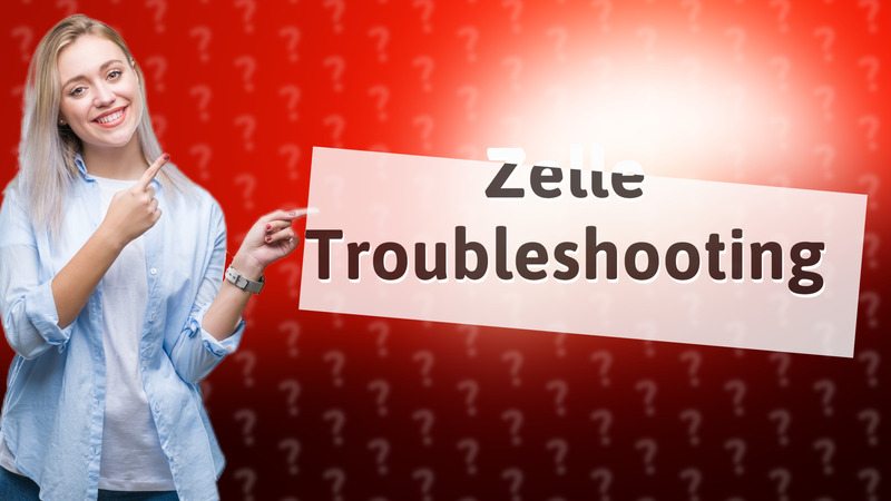 Zelle Troubleshooting