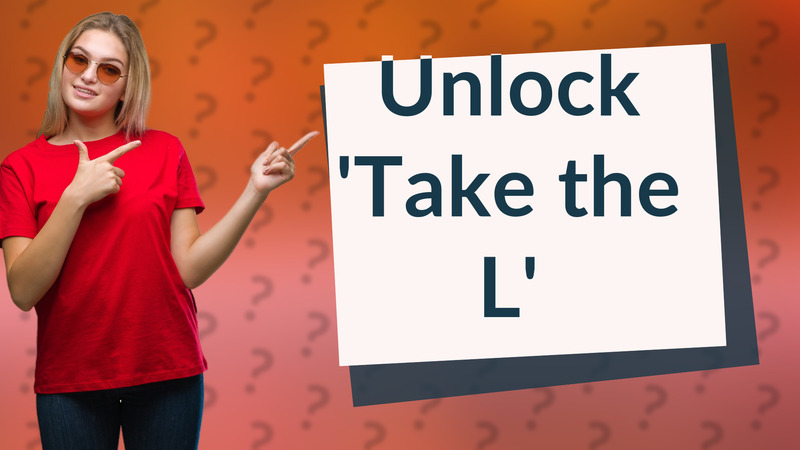 Unlock 'Take the L'