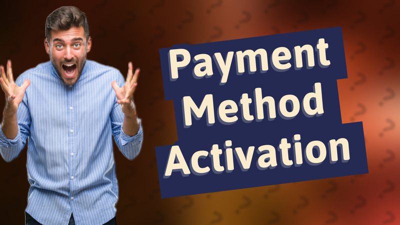 Payment Method Activation