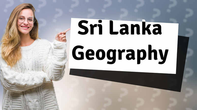 Sri Lanka Geography