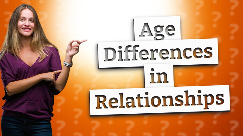 Age Differences in Relationships