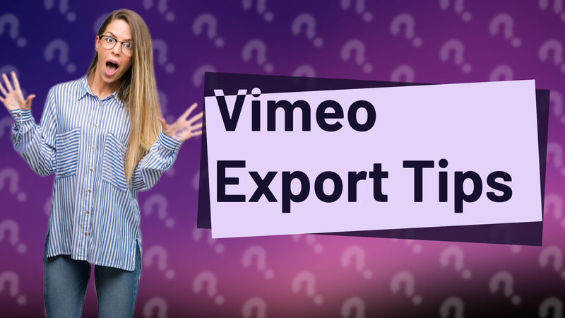 Vimeo Export Tips
