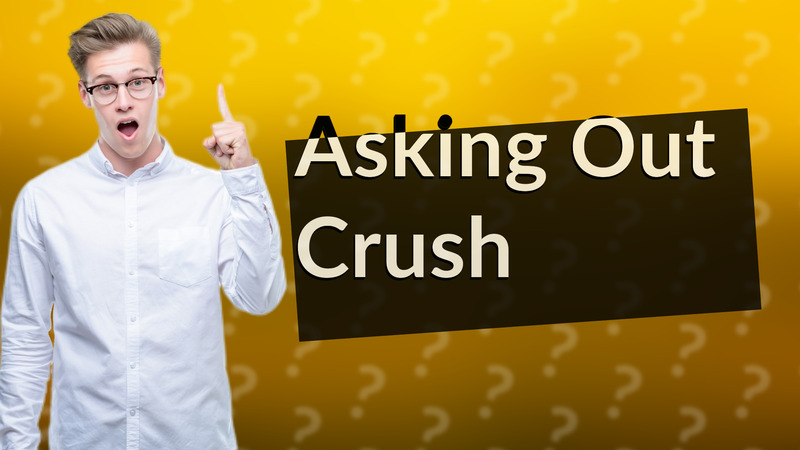 Asking Out Crush