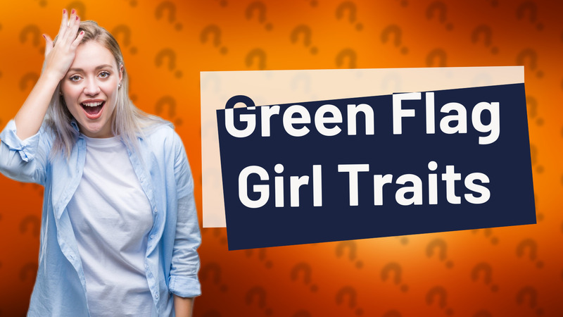 Green Flag Girl Traits