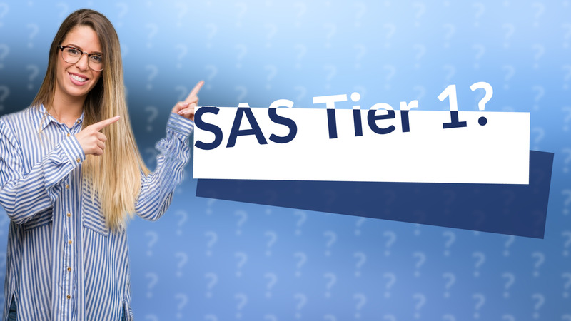 SAS Tier 1?