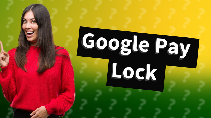 Google Pay Lock