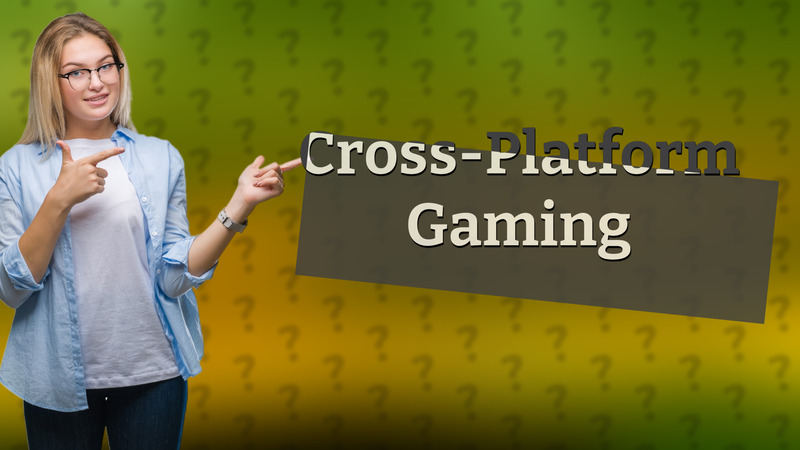 Cross-Platform Gaming