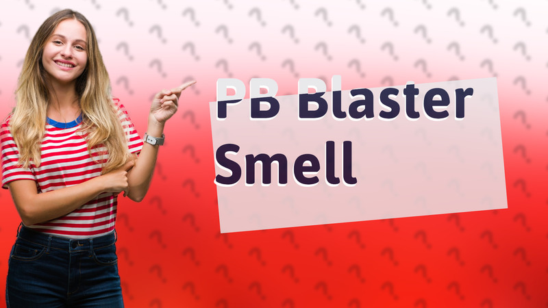 PB Blaster Smell