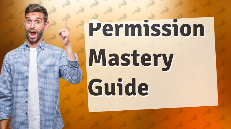 Permission Mastery Guide