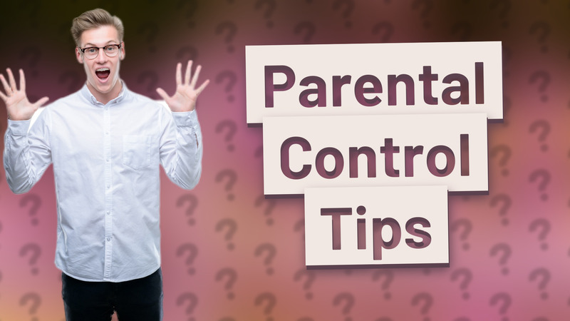 Parental Control Tips