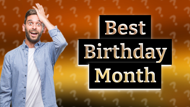 Best Birthday Month