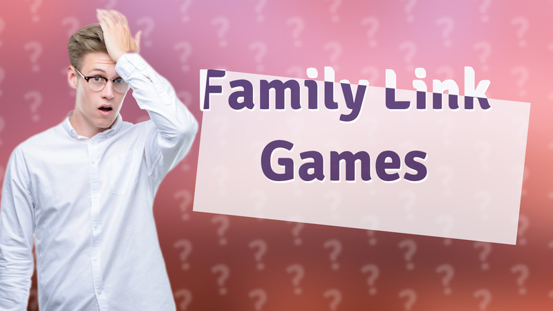 Family Link Games