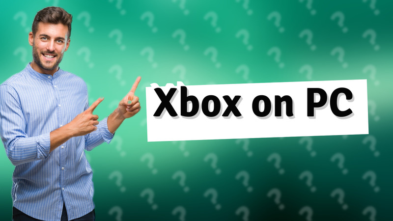 Xbox on PC