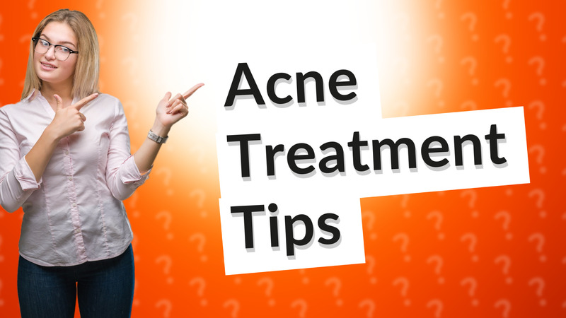 Acne Treatment Tips