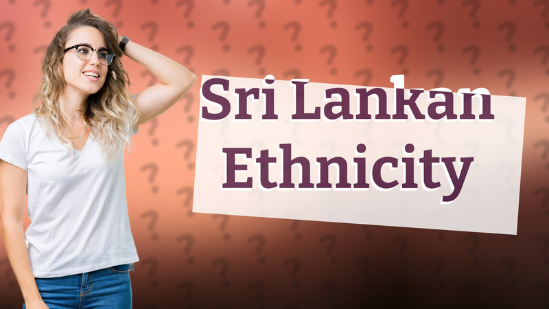Sri Lankan Ethnicity