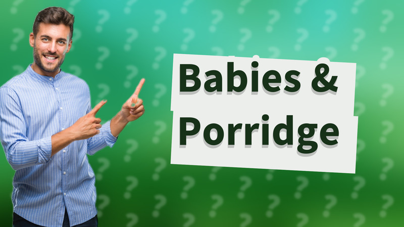 Babies & Porridge