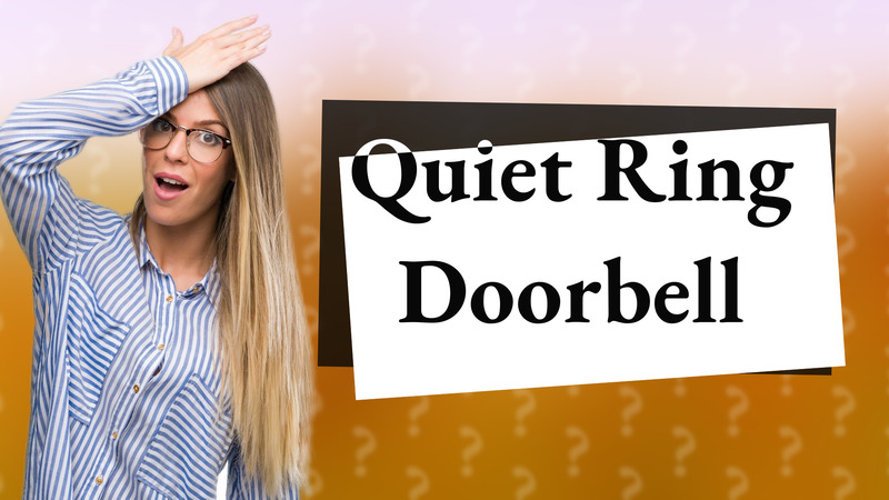 Quiet Ring Doorbell