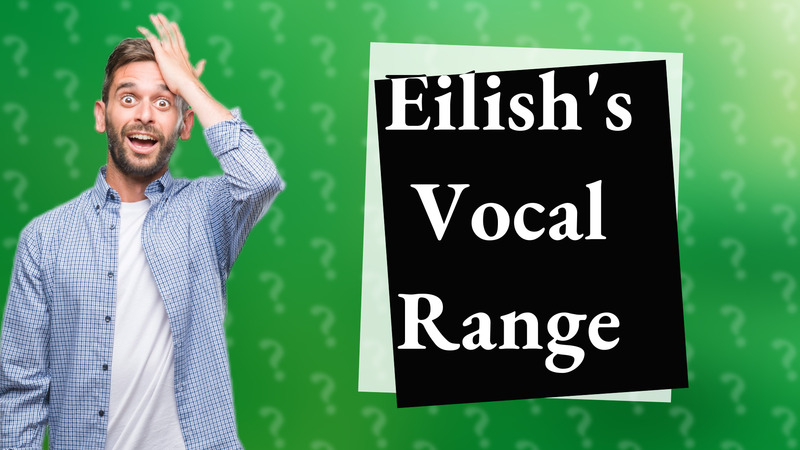 Eilish's Vocal Range