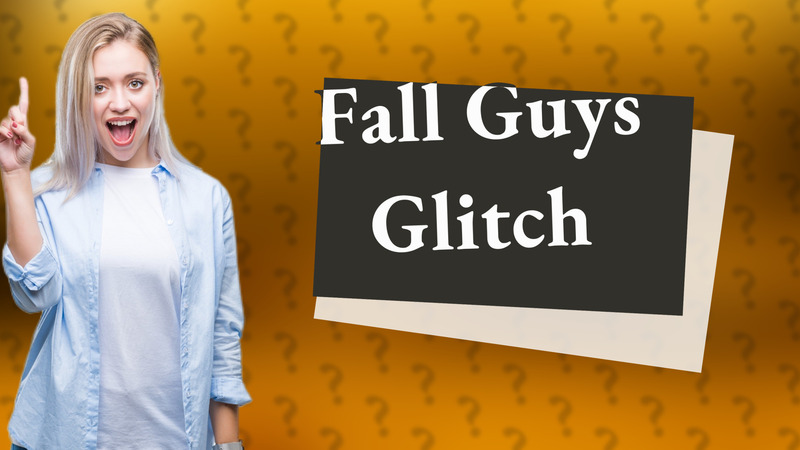 Fall Guys Glitch