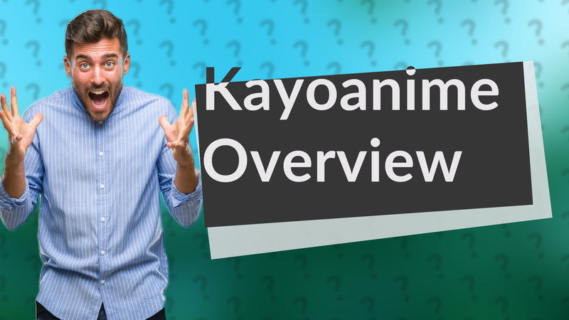 Kayoanime Overview