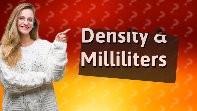 Density & Milliliters