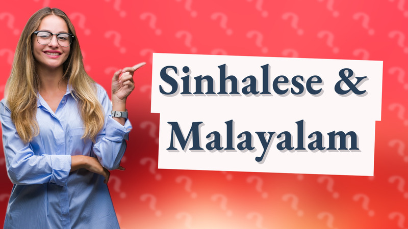 Sinhalese & Malayalam