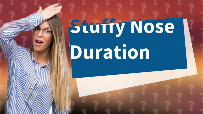 Stuffy Nose Duration
