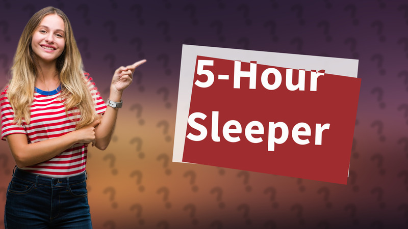 5-Hour Sleeper
