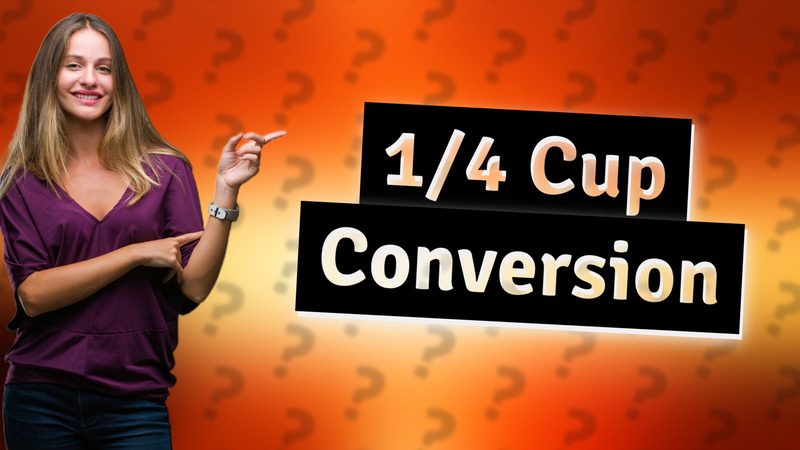 1/4 Cup Conversion