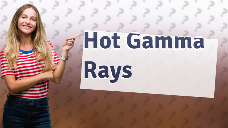 Hot Gamma Rays