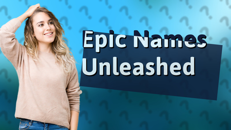 Epic Names Unleashed