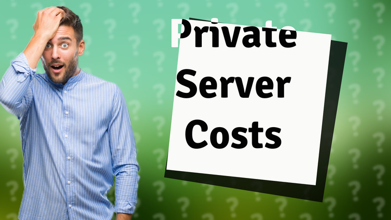 Private Server Costs