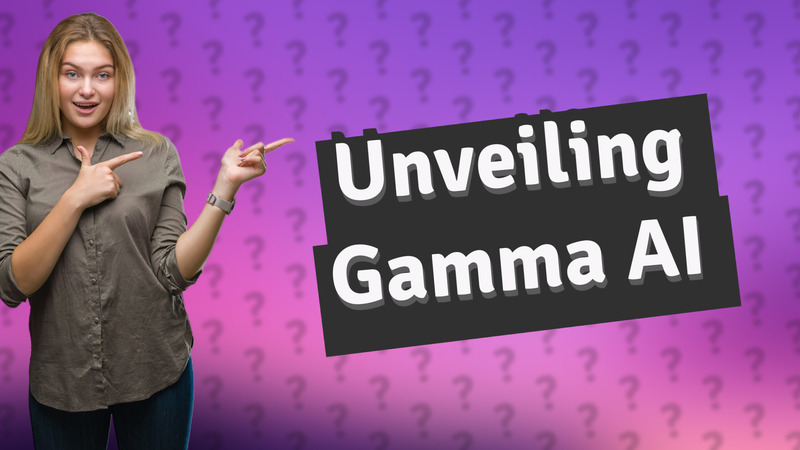 Unveiling Gamma AI