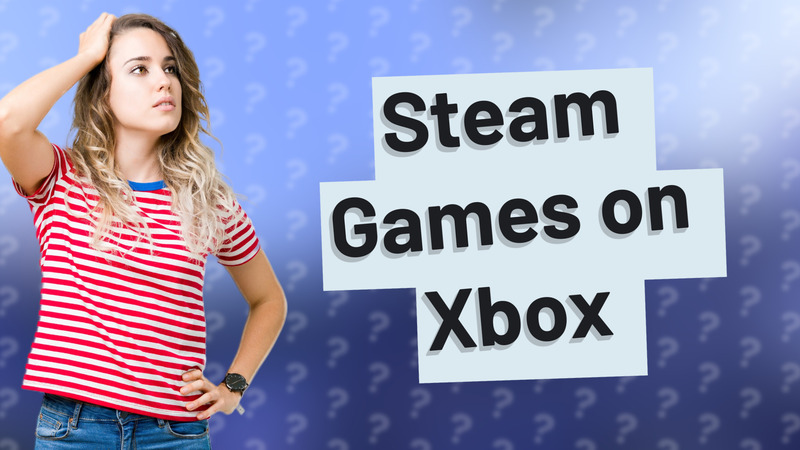 Steam Games on Xbox