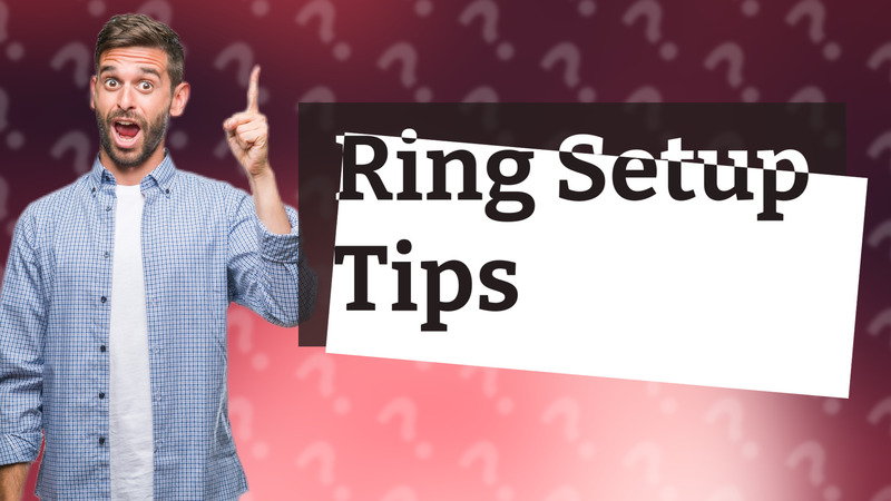 Ring Setup Tips
