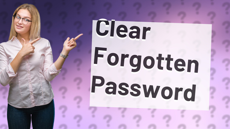 Clear Forgotten Password