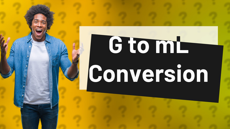 G to mL Conversion