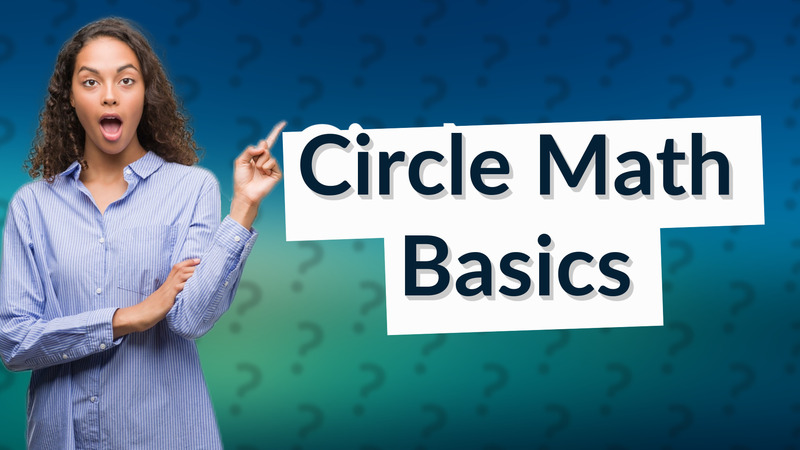 Circle Math Basics